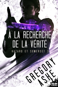 HAZARD ET SOMERSET - T03 - A LA RECHERCHE DE LA VERITE - HAZARD ET SOMERSET, T3