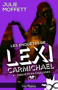 LES ENQUETES DE LEXI CARMICHAEL - T04 - ENQUETE EN COULISSES - LES ENQUETES DE LEXI CARMICHAEL, T4