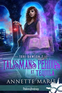 TORI DAWSON - T07 - TALISMANS PERDUS ET TEQUILA - TORI DAWSON, T7