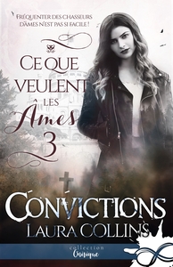CE QUE VEULENT LES AMES - T03 - CONVICTIONS - CE QUE VEULENT LES AMES, T3