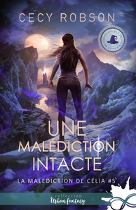 LA MALEDICTION DE CELIA - T05 - UNE MALEDICTION INTACTE - LA MALEDICTION DE CELIA, T5