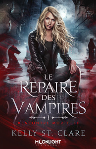 LE REPAIRE DES VAMPIRES - T01 - RENCONTRE MORTELLE - LE REPAIRE DES VAMPIRES 1