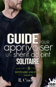 BESTIAIRE AMOUREUX - T08 - GUIDE POUR APPRIVOISER UN SHERIF ADJOINT SOLITAIRE PARTIE 2 - BESTIAIRE A