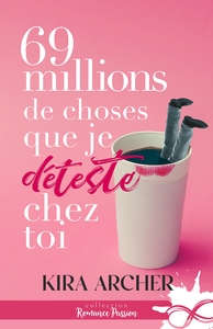 69 MILLIONS DE CHOSES QUE JE DETESTE CHEZ TOI