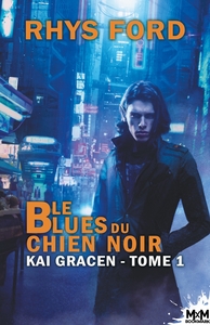 KAI GRACEN - T01 - LE BLUES DU CHIEN NOIR - KAI GRACEN, T1