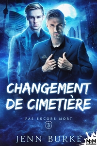 PAS ENCORE MORT - T03 - CHANGEMENT DE CIMETIERE - PAS ENCORE MORT, T3