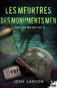 L'ART DU MEURTRE - T04 - LES MEURTRES DES MONUMENTS MEN - L'ART DU MEURTRE, T4