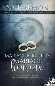 LES ENQUETES EXTRA-LUCIDE DE RAIN CHRISTIANSEN - T04 - MARIAGE PERILLEUX, MARIAGE HEUREUX - LES ENQU