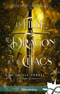 URIELL CORBEL - T01 - LA FILLE, LE DRAGON ET LE CHAOS - URIELL CORBEL, T1