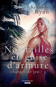 CHANGER DE JEU - T03 - NOS FAILLES EN GUISE D'ARMURE - CHANGER DE JEU, T3