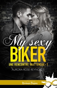 UNE RENCONTRE INATTENDUE - T01 - MY SEXY BIKER - UNE RENCONTRE INATTENDUE, T1