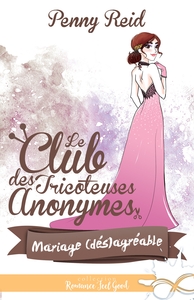 LE CLUB DES TRICOTEUSES ANONYMES - T07 - MARIAGE (DES)AGREABLE - LE CLUB DES TRICOTEUSES ANONYMES, T