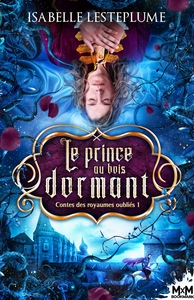 CONTES DES ROYAUMES OUBLIES - T01 - LE PRINCE AU BOIS DORMANT - CONTES DES ROYAUMES OUBLIES, T1