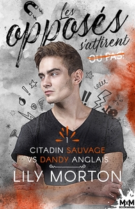 LES OPPOSES S ATTIRENT  OU PAS - T01 - CITADIN SAUVAGE VS DANDY ANGLAIS - LES OPPOSES S'ATTIRENT...