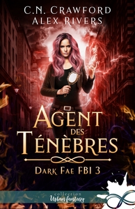 DARK FAE FBI - T03 - AGENT DES TENEBRES - DARK FAE FBI, T3