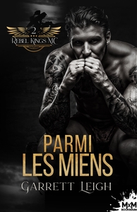 REBEL KINGS MC - T02 - PARMI LES MIENS - REBEL KINGS MC, T2