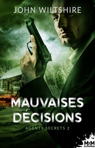 AGENTS SECRETS - T02 - MAUVAISES DECISIONS - AGENTS SECRETS, T2