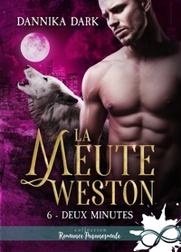 LA MEUTE WESTON - T06 - DEUX MINUTES - LA MEUTE WESTON, T6