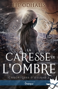 CHRONIQUES D'HELRAD - T02 - LA CARESSE DE L'OMBRE - CHRONIQUES D'HELRAD , T2