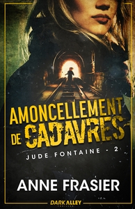 JUDE FONTAINE - T02 - AMONCELLEMENT DE CADAVRES - JUDE FONTAINE, T2