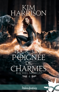 RACHEL MORGAN - T04 - POUR UNE POIGNEE DE CHARMES - RACHEL MORGAN, T4