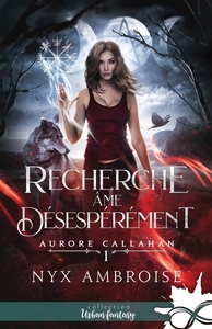 AURORE CALLAHAN - T01 - RECHERCHE AME DESESPEREMENT - AURORE CALLAHAN, T1