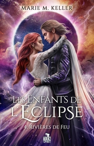 LES ENFANTS DE L ECLIPSE - T04 - RIVIERES DE FEU - LES ENFANTS DE L'ECLIPSE, T4