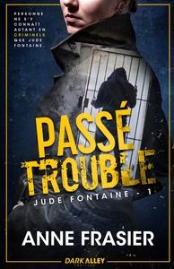 JUDE FONTAINE - T01 - PASSE TROUBLE - JUDE FONTAINE, T1