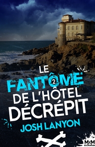 LE PEINTRE ET LE VETERAN MENENT L ENQUETE - T02 - LE FANTOME DE L'HOTEL DECREPIT - LE PEINTRE ET LE