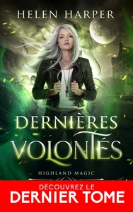 HIGHLAND MAGIC - T04 - DERNIERES VOLONTES - HIGHLAND MAGIC, T4