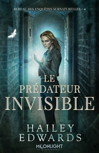 Bureau des enquêtes surnaturelles 4 : Le prédateur invisible