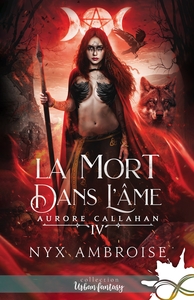 AURORE CALLAHAN - T04 - LA MORT DANS L'AME - AURORE CALLAHAN, T4