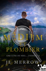 MEDIUM ET PLOMBIER - T06 - UNE LUNE DE MIEL... D'ENFER - MEDIUM ET PLOMBIER, T6