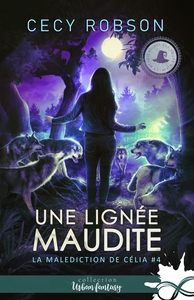 LA MALEDICTION DE CELIA - T04 - UNE LIGNEE MAUDITE - LA MALEDICTION DE CELIA, T4