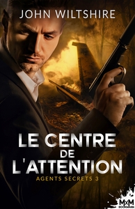 AGENTS SECRETS - T03 - LE CENTRE DE L'ATTENTION - AGENTS SECRETS, T3