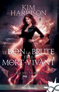 RACHEL MORGAN - T02 - LE BON, LA BRUTE ET LE MORT-VIVANT - RACHEL MORGAN, T2