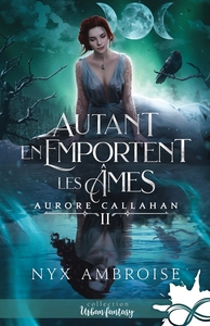 AURORE CALLAHAN - T02 - AUTANT EN EMPORTENT LES AMES - AURORE CALLAHAN, T2