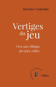 Vertiges du jeu - Vers une éthique des jeux vidéo