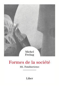 Formes de la société - Vol 3 : Totalitarismes