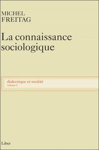 La connaissance sociologique - Dialectique et société T1