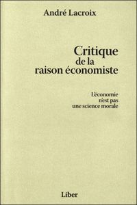 Critique de la raison économiste - L'économie n'est pas une science morale