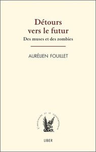 Détours vers le futur - Des muses et des zombies
