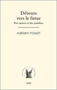 Détours vers le futur - Des muses et des zombies