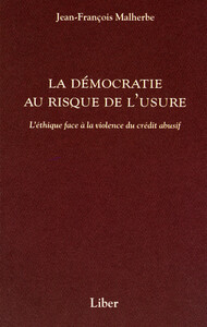 La démocratie au risque de l'usure - L'éthique face à la violence du crédit abusif