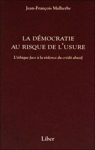 La démocratie au risque de l'usure - L'éthique face à la violence du crédit abusif