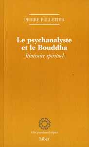 Le psychanalyste et le Bouddha - Itinéraire spirituel