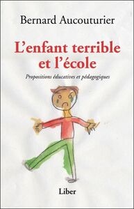 L'enfant terrible et l'école - Propositions éducatives et pédagogiques