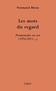 Les mots du regard - Promenades en art (1974-2015...)