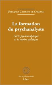 La formation du psychanalyste - L'acte psychanalytique et la sphère publique