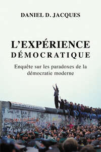 Expérience démocratique (L') - Enquête sur les paradoxes de la démocratie moderne